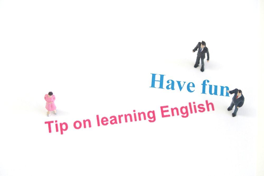 ●Tip on learning English●　Have fun